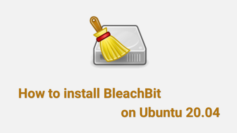 Как установить BleachBit на Ubuntu 20.04