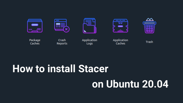 Как установить Stacer в Ubuntu 20.04 — утилита для оптимизации и мониторинга системы Linux