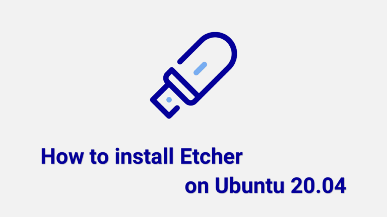Как установить Etcher на Ubuntu 20.04 — средство записи образов USB для Linux