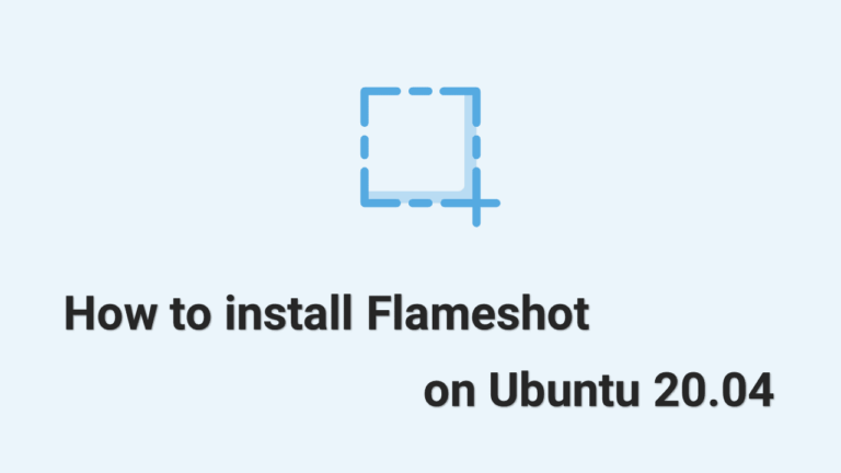 Как установить Flameshot на Ubuntu 20.04